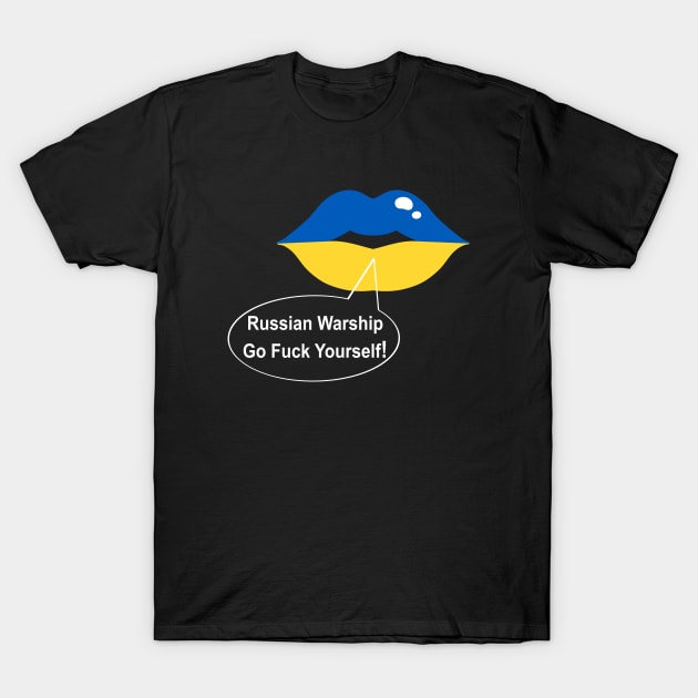 Russian Warship Go Fuck Yourself! Ukrainian Lips T-Shirt by Vladimir Zevenckih